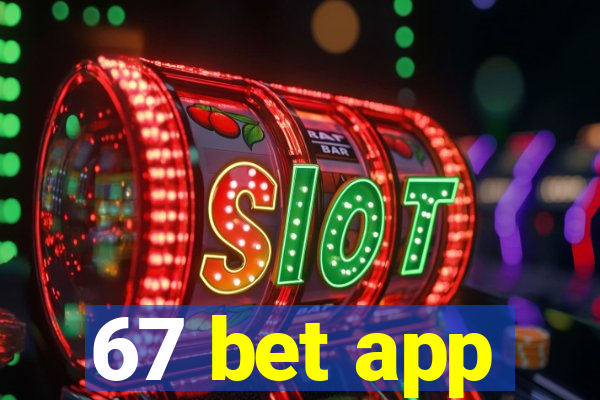 67 bet app